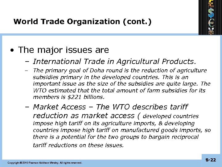 World Trade Organization (cont. ) • The major issues are – International Trade in