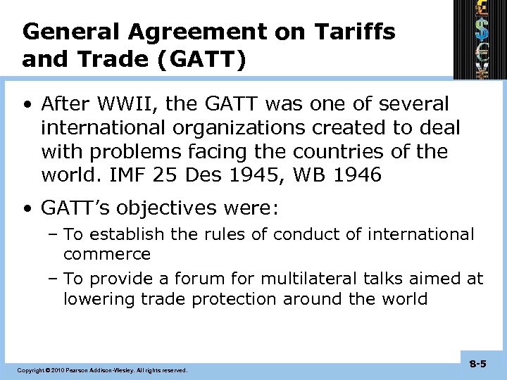 General Agreement on Tariffs and Trade (GATT) • After WWII, the GATT was one