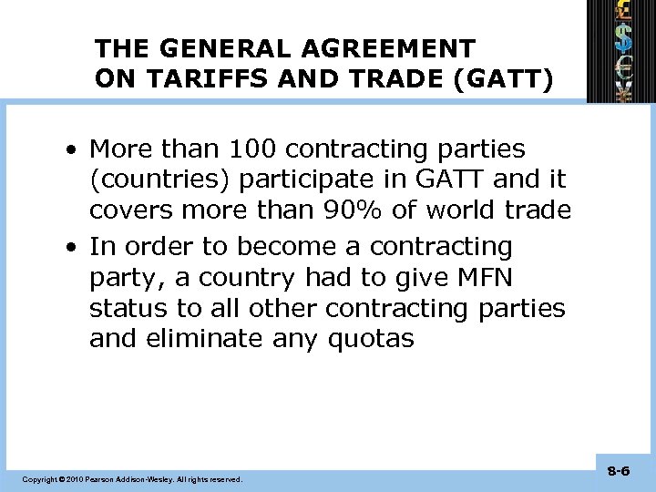 THE GENERAL AGREEMENT ON TARIFFS AND TRADE (GATT) • More than 100 contracting parties