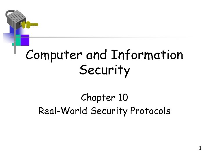 Computer and Information Security Chapter 10 Real-World Security Protocols 1 