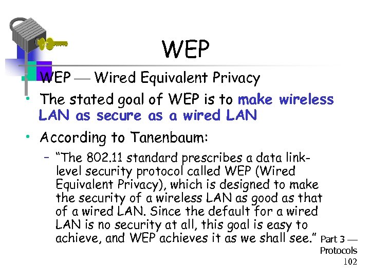 WEP • WEP Wired Equivalent Privacy • The stated goal of WEP is to