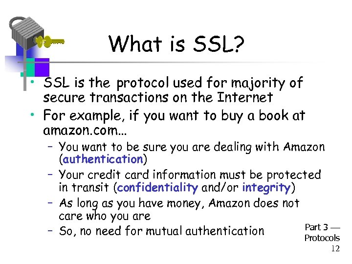 What is SSL? • SSL is the protocol used for majority of secure transactions