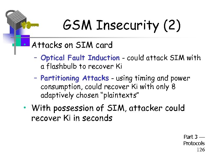 GSM Insecurity (2) • Attacks on SIM card – Optical Fault Induction - could