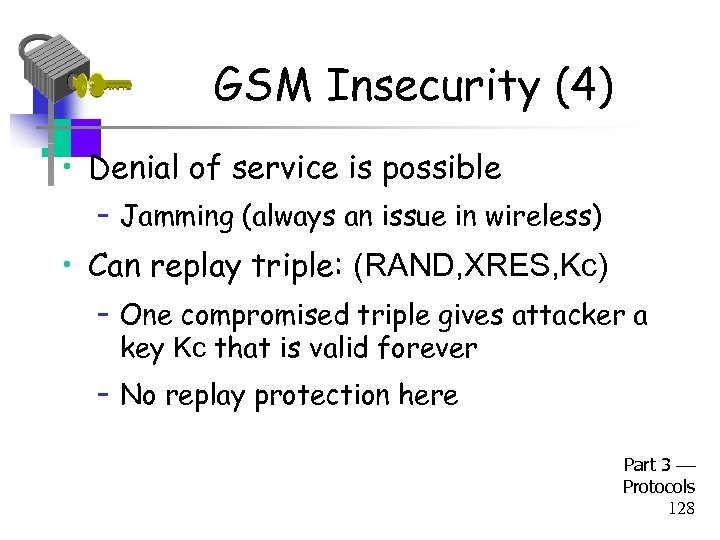 GSM Insecurity (4) • Denial of service is possible – Jamming (always an issue