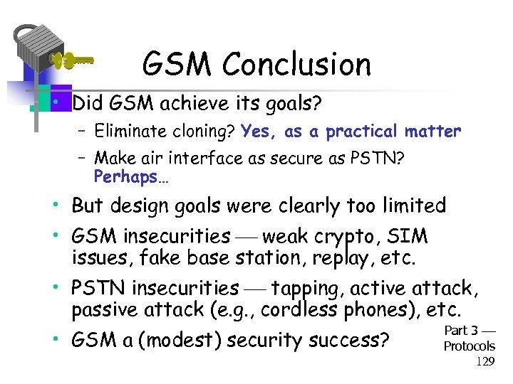 GSM Conclusion • Did GSM achieve its goals? – Eliminate cloning? Yes, as a