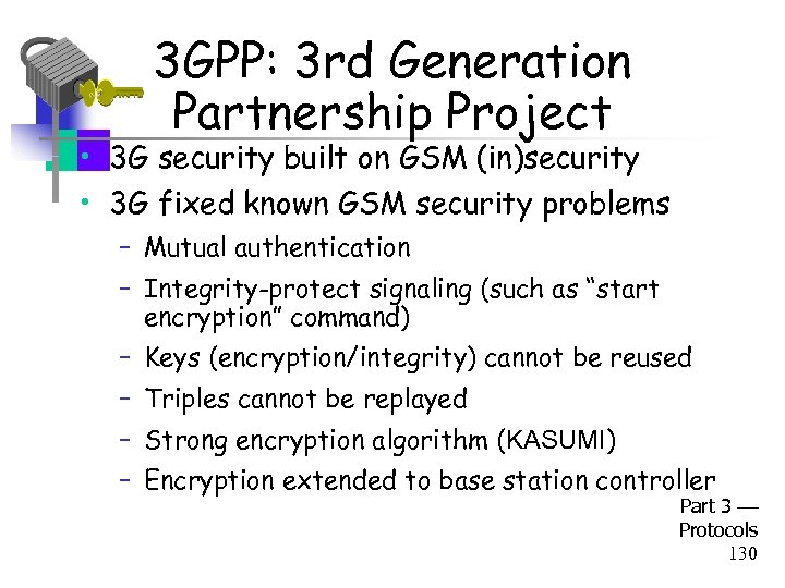 3 GPP: 3 rd Generation Partnership Project • 3 G security built on GSM
