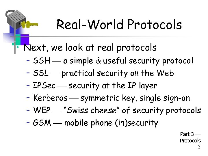 Real-World Protocols • Next, we look at real protocols – SSH a simple &
