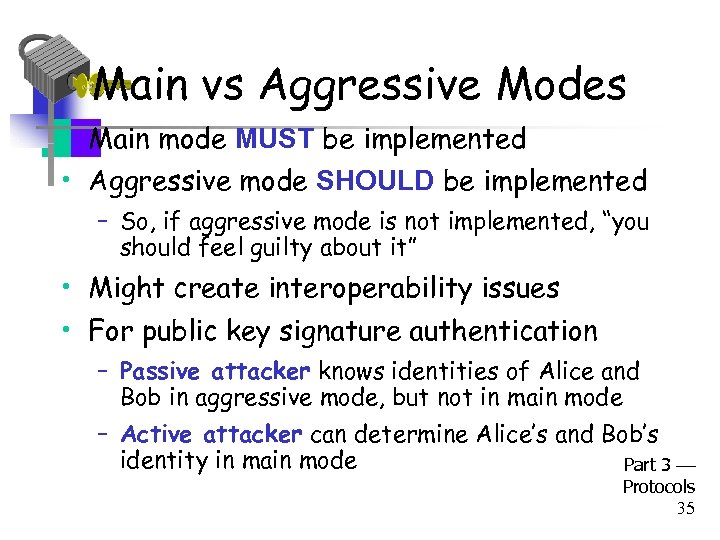 Main vs Aggressive Modes • Main mode MUST be implemented • Aggressive mode SHOULD