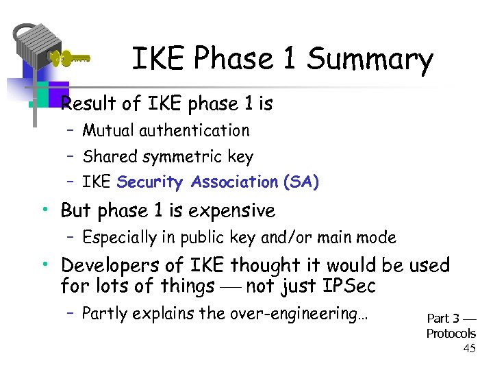 IKE Phase 1 Summary • Result of IKE phase 1 is – Mutual authentication
