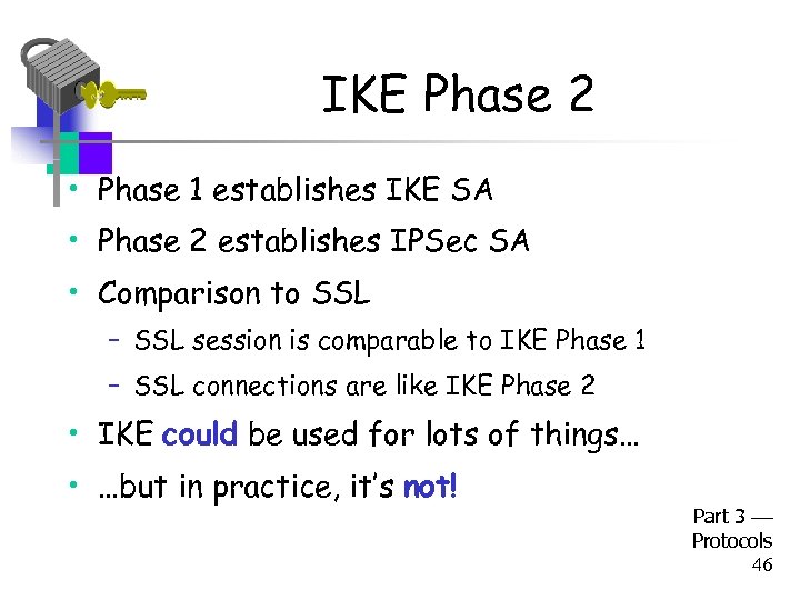 IKE Phase 2 • Phase 1 establishes IKE SA • Phase 2 establishes IPSec