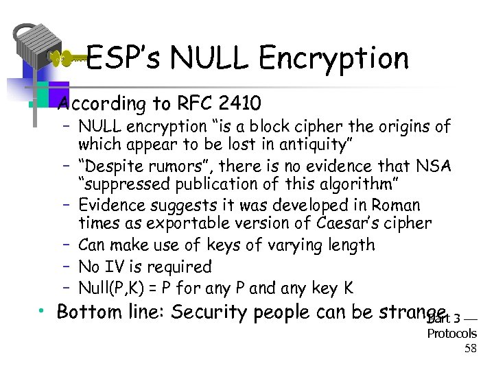 ESP’s NULL Encryption • According to RFC 2410 – NULL encryption “is a block