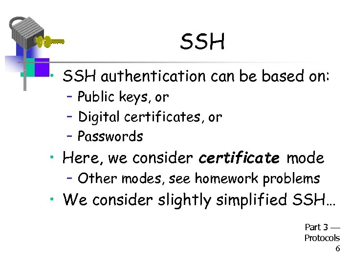 SSH • SSH authentication can be based on: – Public keys, or – Digital