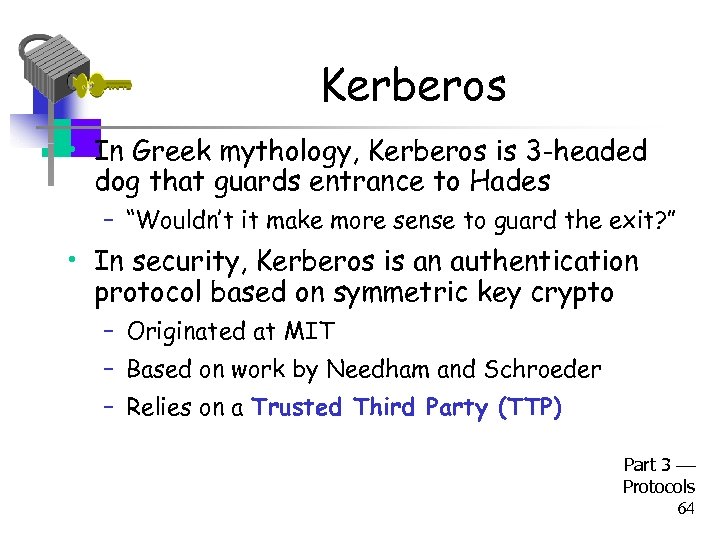Kerberos • In Greek mythology, Kerberos is 3 -headed dog that guards entrance to