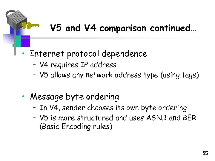 V 5 and V 4 comparison continued… • Internet protocol dependence – V 4