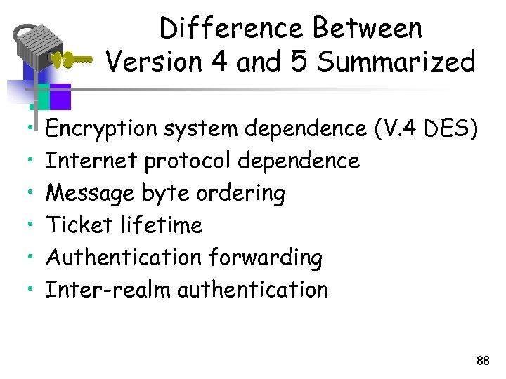 Difference Between Version 4 and 5 Summarized • • • Encryption system dependence (V.