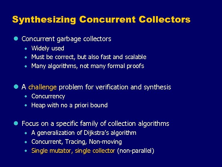 Synthesizing Concurrent Collectors l Concurrent garbage collectors · Widely used · Must be correct,
