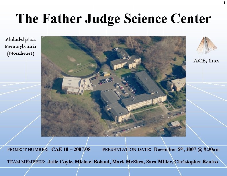 1 The Father Judge Science Center Philadelphia, Pennsylvania (Northeast) ACE, Inc. PROJECT NUMBER: CAE