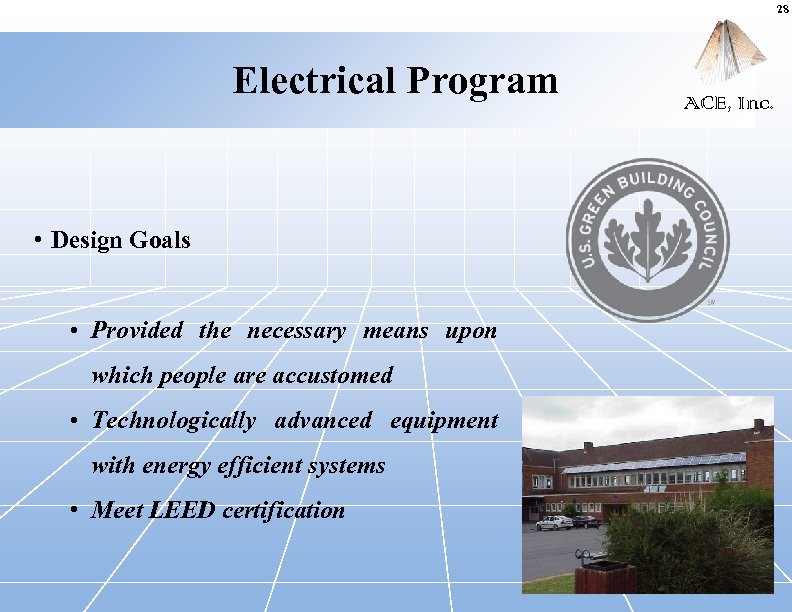 28 Electrical Program • Design Goals • Provided the necessary means upon which people