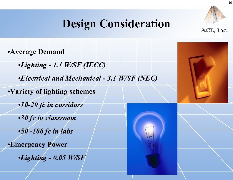 29 Design Consideration • Average Demand • Lighting - 1. 1 W/SF (IECC) •