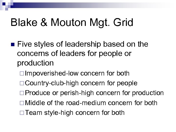Blake & Mouton Mgt. Grid n Five styles of leadership based on the concerns