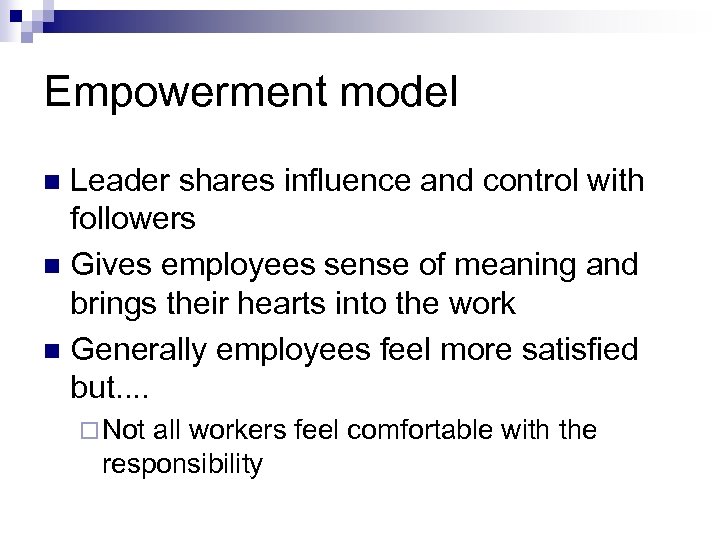 Empowerment model Leader shares influence and control with followers n Gives employees sense of