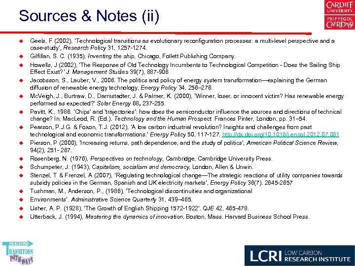 Sources & Notes (ii) u u u u Geels, F (2002), ‘Technological transitions as