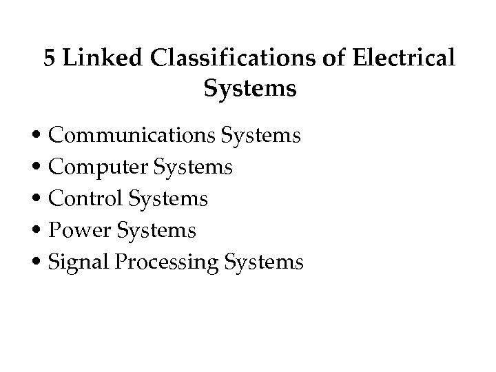 5 Linked Classifications of Electrical Systems • Communications Systems • Computer Systems • Control