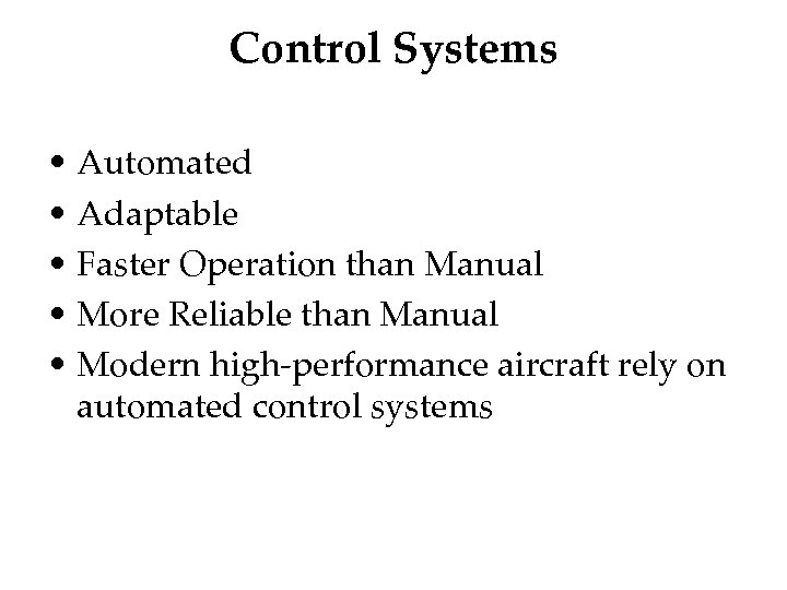 Control Systems • Automated • Adaptable • Faster Operation than Manual • More Reliable