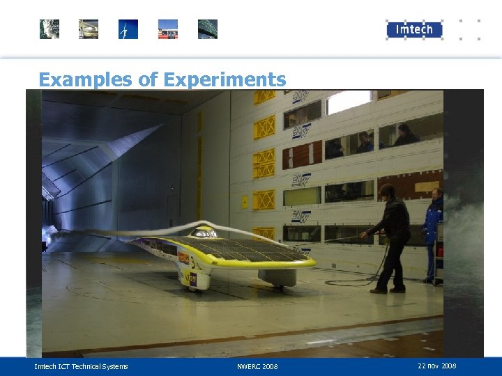 Examples of Experiments Imtech ICT Technical Systems NWERC 2008 22 nov 2008 