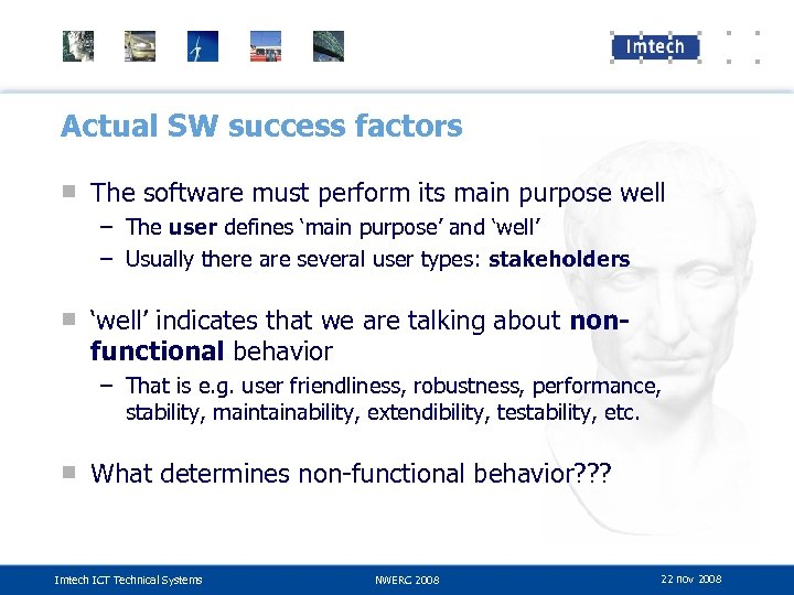 Actual SW success factors ■ The software must perform its main purpose well –