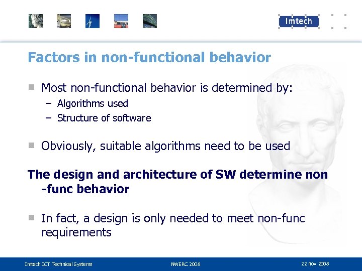 Factors in non-functional behavior ■ Most non-functional behavior is determined by: – Algorithms used