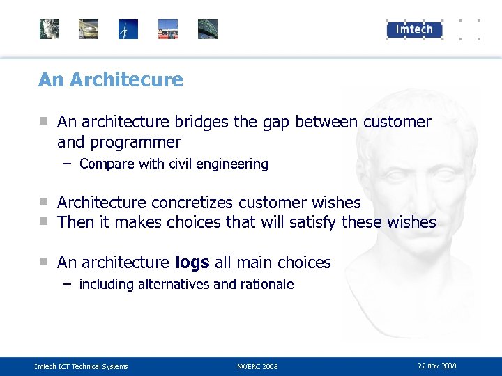 An Architecure ■ An architecture bridges the gap between customer and programmer – Compare