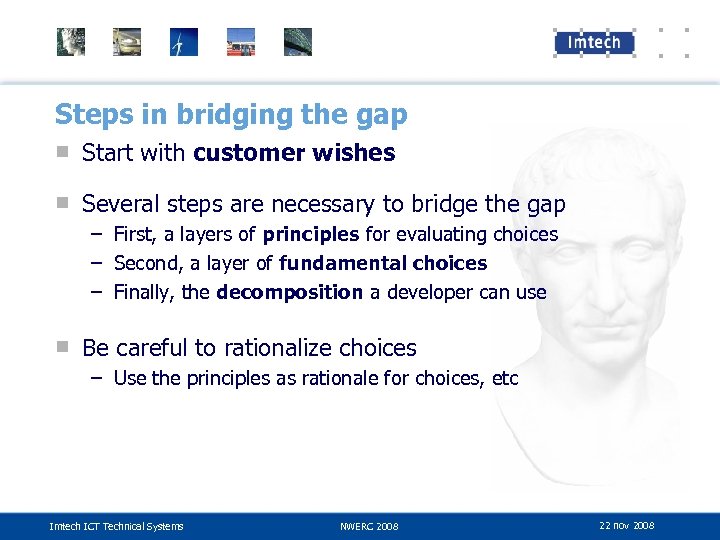 Steps in bridging the gap ■ Start with customer wishes ■ Several steps are