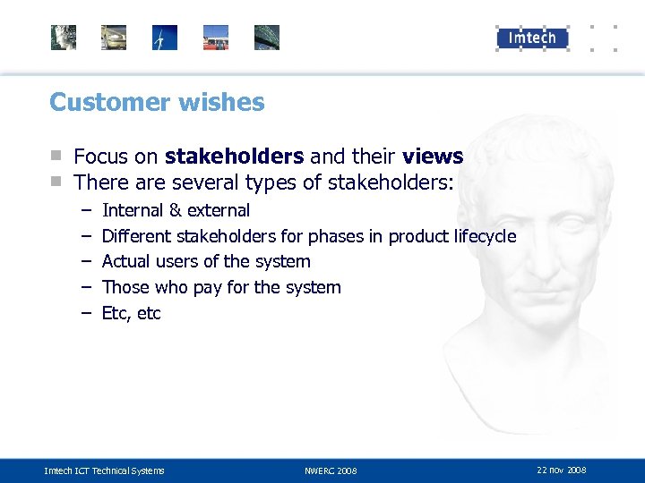 Customer wishes ■ Focus on stakeholders and their views ■ There are several types