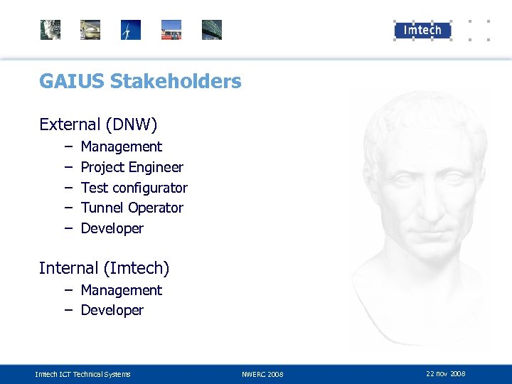 GAIUS Stakeholders External (DNW) – – – Management Project Engineer Test configurator Tunnel Operator