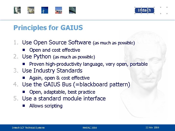Principles for GAIUS 1. Use Open Source Software (as much as possible) ■ Open