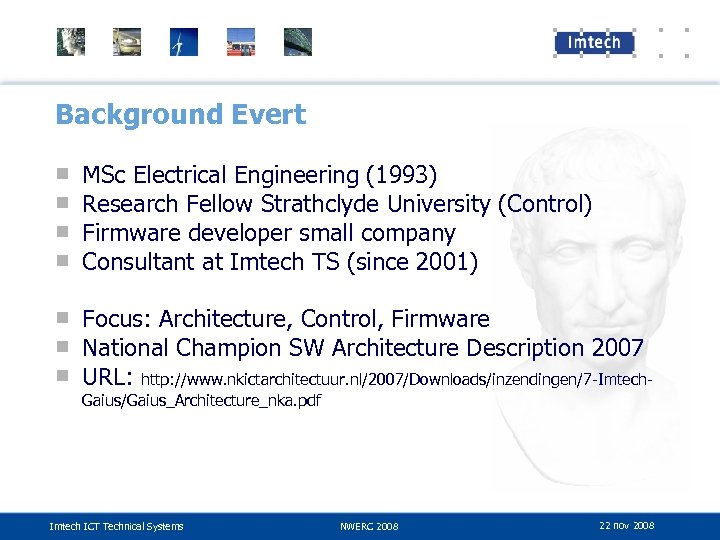 Background Evert ■ ■ MSc Electrical Engineering (1993) Research Fellow Strathclyde University (Control) Firmware