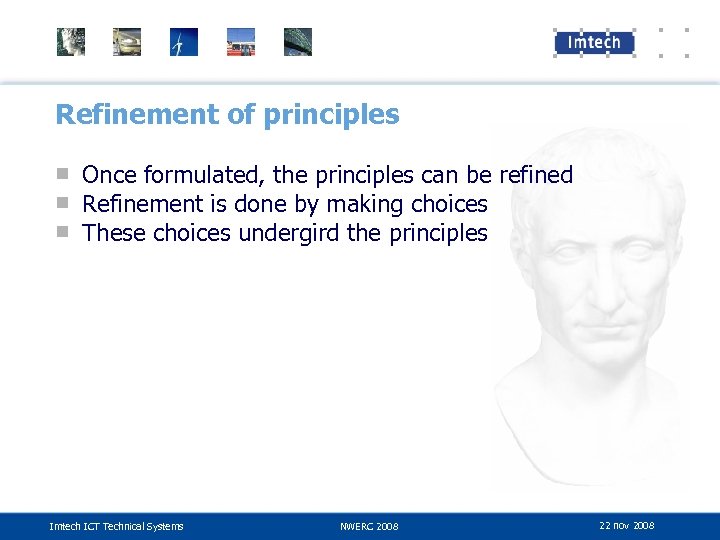 Refinement of principles ■ Once formulated, the principles can be refined ■ Refinement is