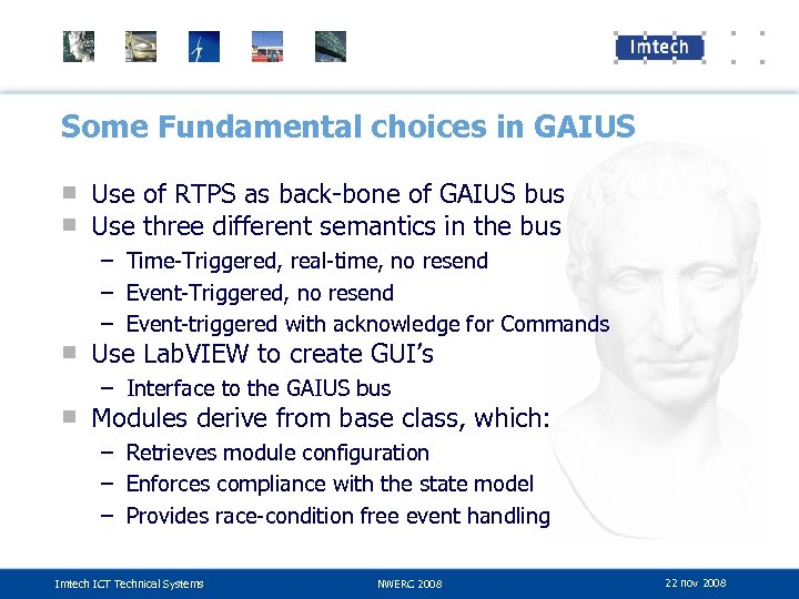 Some Fundamental choices in GAIUS ■ Use of RTPS as back-bone of GAIUS bus