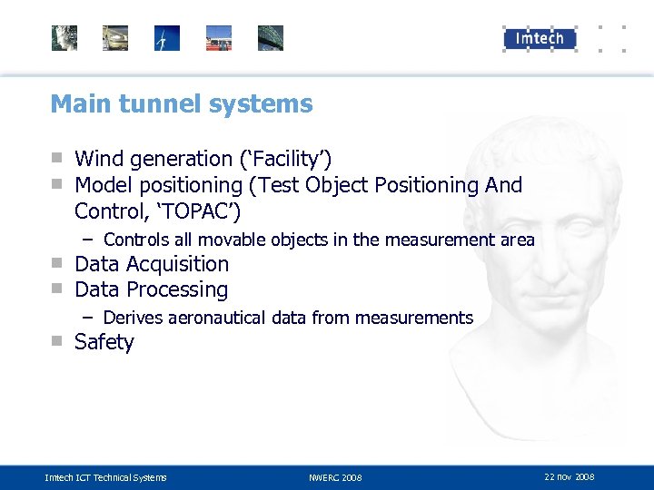 Main tunnel systems ■ Wind generation (‘Facility’) ■ Model positioning (Test Object Positioning And