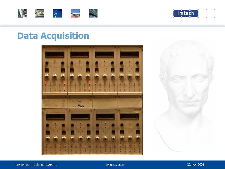 Data Acquisition Imtech ICT Technical Systems NWERC 2008 22 nov 2008 