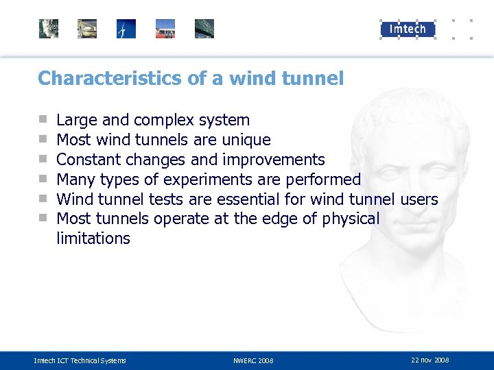 Characteristics of a wind tunnel ■ ■ ■ Large and complex system Most wind