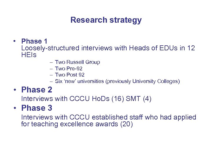 Research strategy • Phase 1 Loosely-structured interviews with Heads of EDUs in 12 HEIs