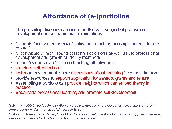 Affordance of (e-)portfolios The prevailing discourse around e-portfolios in support of professional development demonstrates