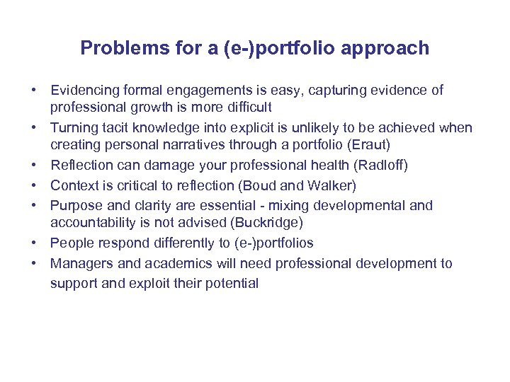 Problems for a (e-)portfolio approach • Evidencing formal engagements is easy, capturing evidence of