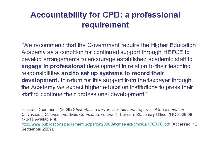 Accountability for CPD: a professional requirement “We recommend that the Government require the Higher
