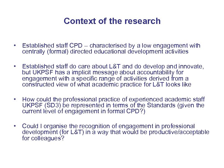 Context of the research • Established staff CPD – characterised by a low engagement