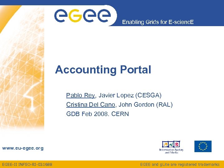 Enabling Grids for E-scienc. E Accounting Portal Pablo Rey, Javier Lopez (CESGA) Cristina Del