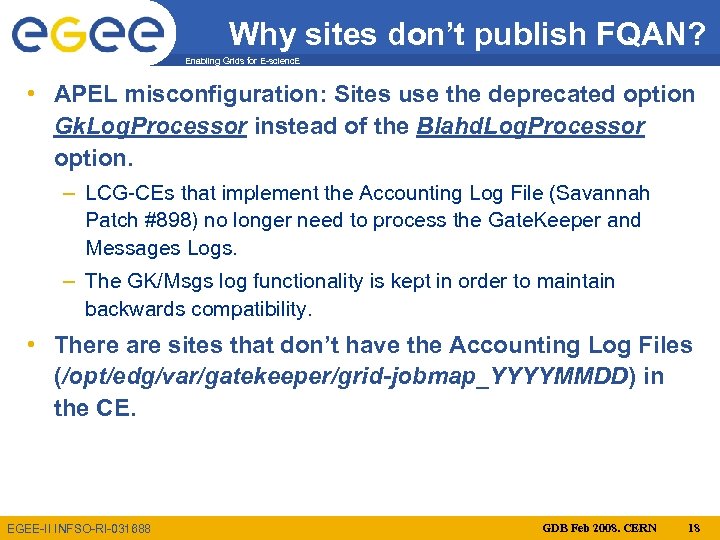 Why sites don’t publish FQAN? Enabling Grids for E-scienc. E • APEL misconfiguration: Sites