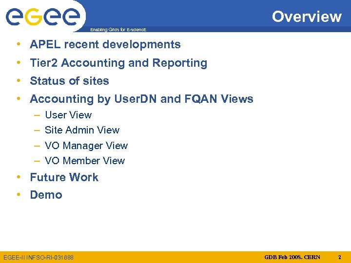 Overview Enabling Grids for E-scienc. E • APEL recent developments • Tier 2 Accounting